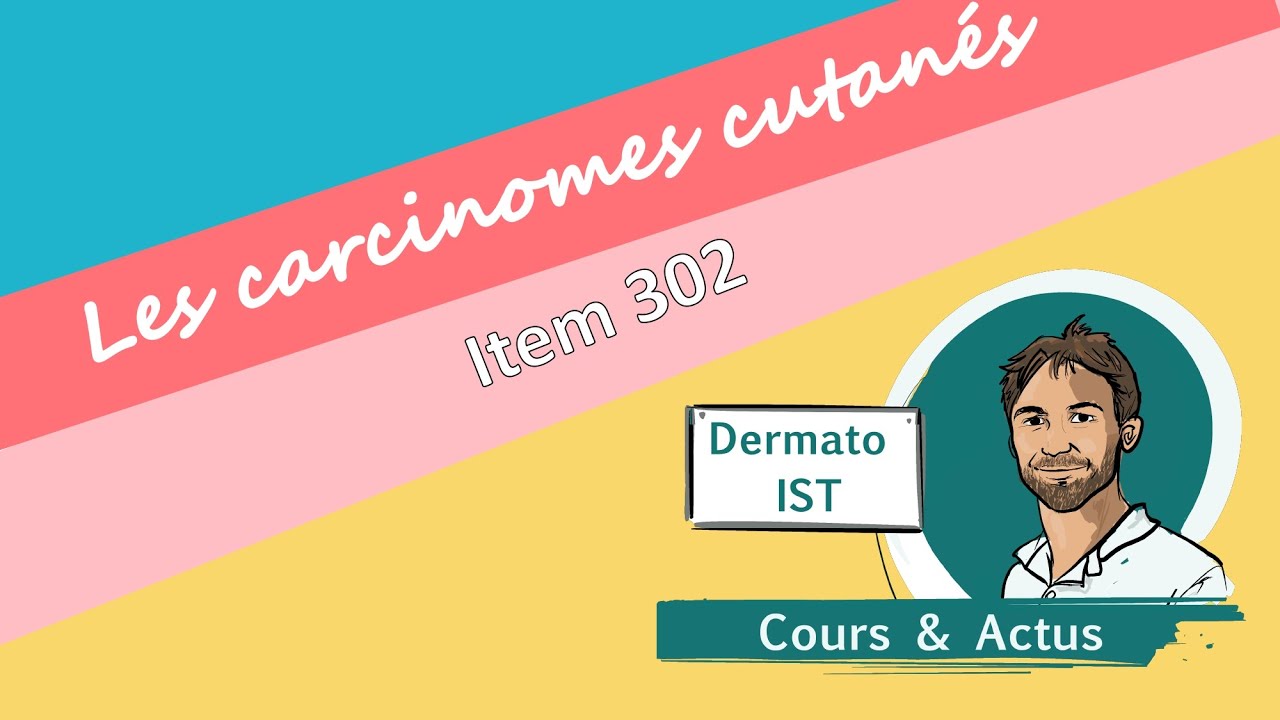 Tumeurs épithéliales : carcinome épidermoïde et carcinome basocellulaire (item 302)