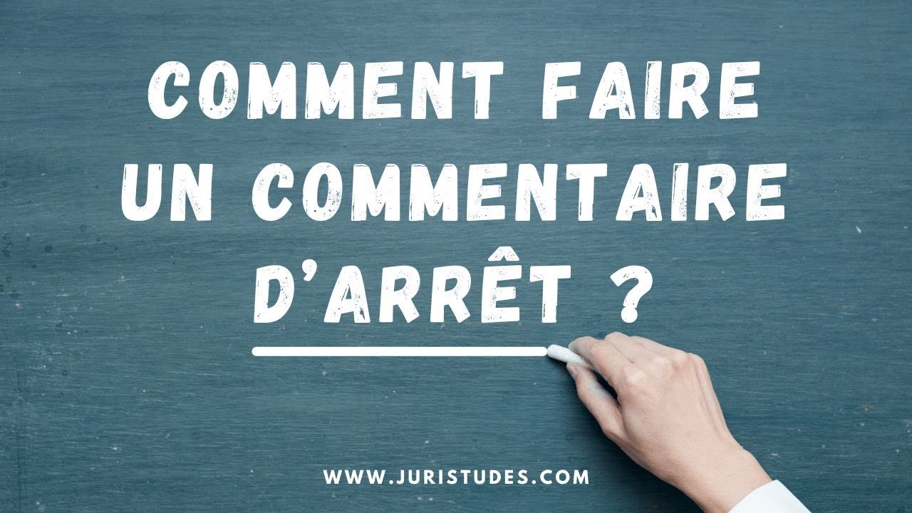 Comment rédiger un commentaire d'arrêt ?